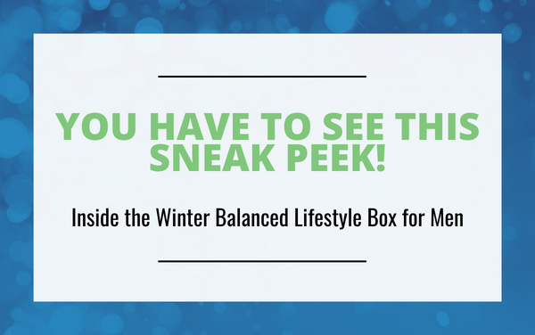 sneak peek inside the winter balanced lifestyle box for men