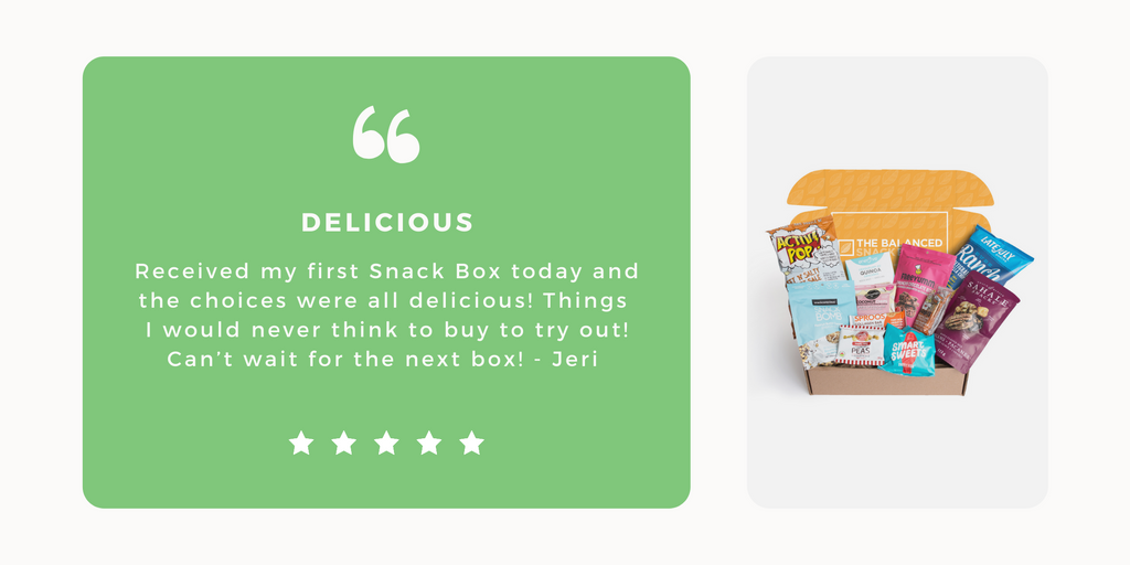 Review of The Balanced Snack Box: Received my first snack box today and the choices were all delicious! Things  I would never think to buy to try out! Can’t wait for the next box! - Jeri 